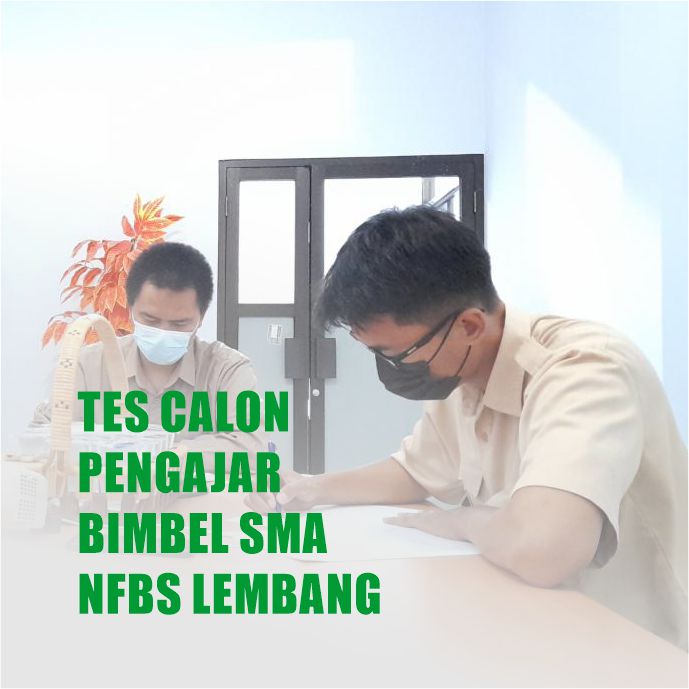 Nurul Fikri Boarding School Lembang Mengadakan Tes Calon Pengajar Bimbingan Belajar SMAI Nurul Fikri Boarding School Lembang
